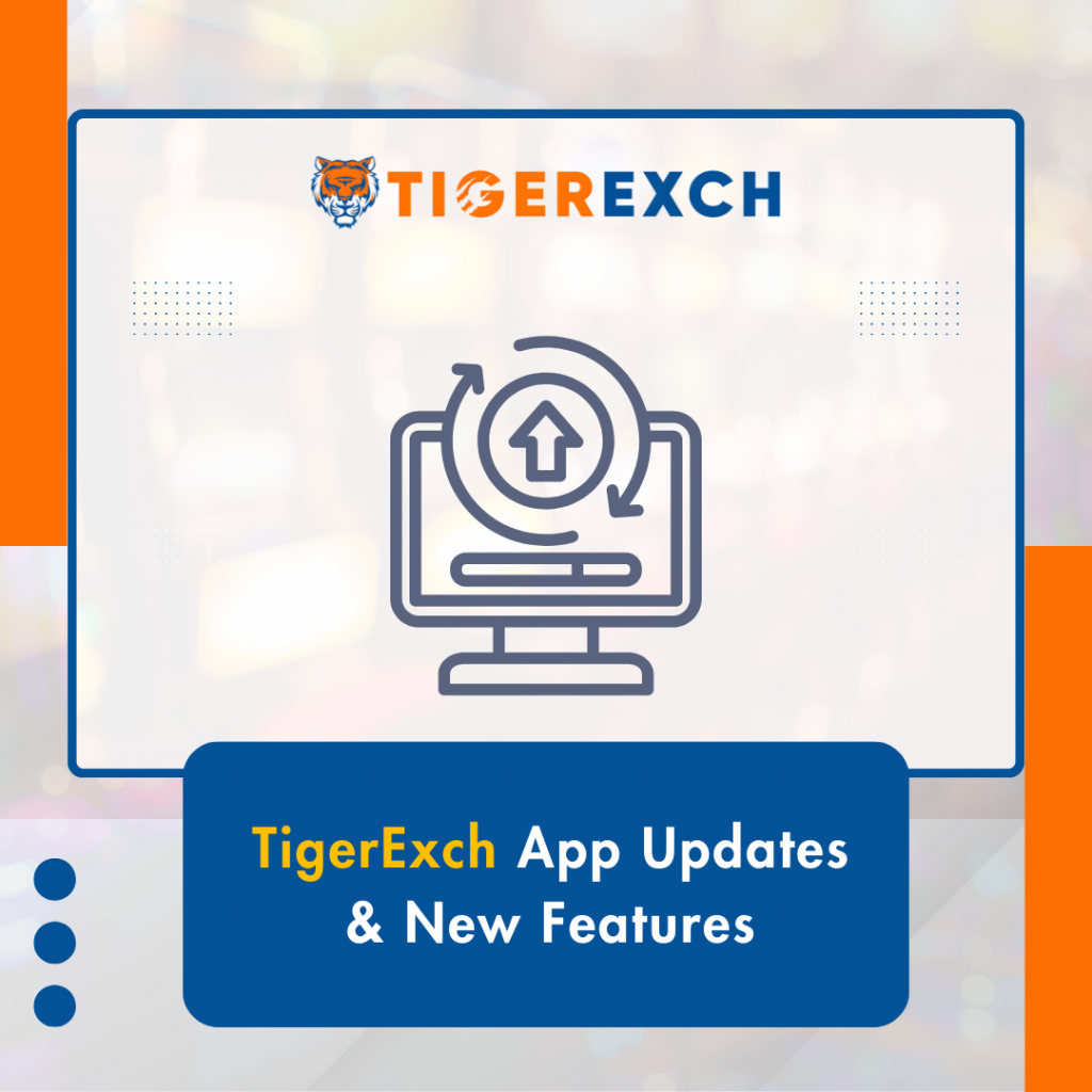 TigerExch App Updates & New Features